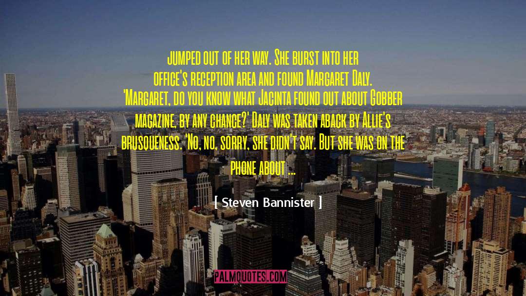 Steven Bannister Quotes: jumped out of her way.