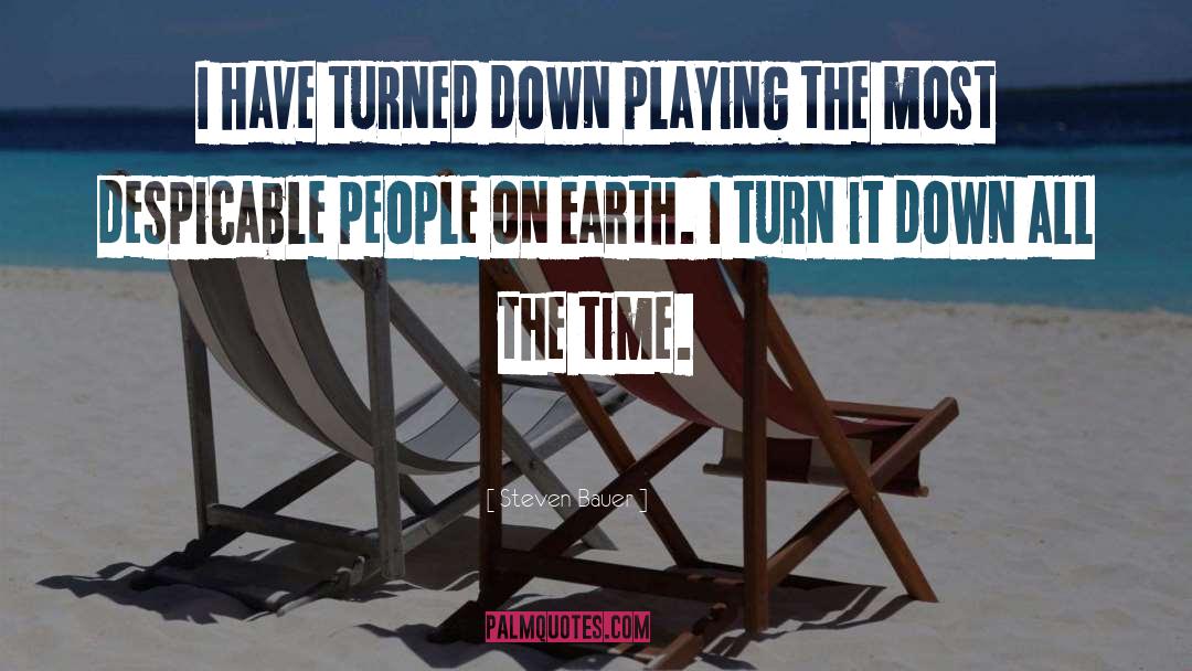 Steven Bauer Quotes: I have turned down playing