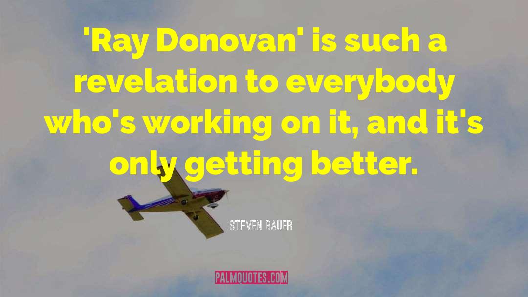 Steven Bauer Quotes: 'Ray Donovan' is such a
