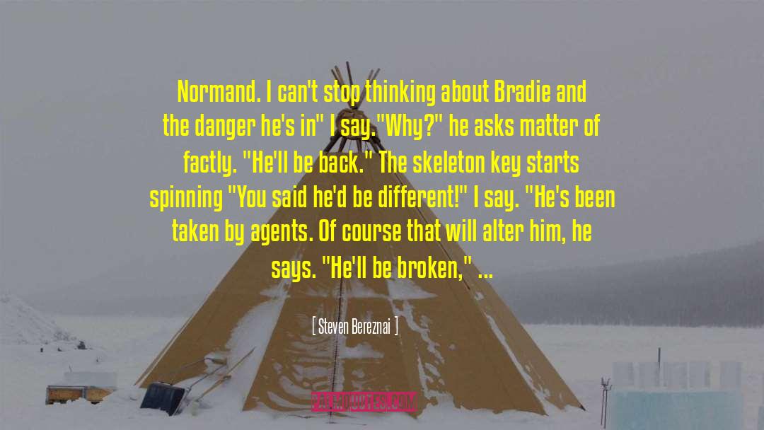 Steven Bereznai Quotes: Normand. I can't stop thinking