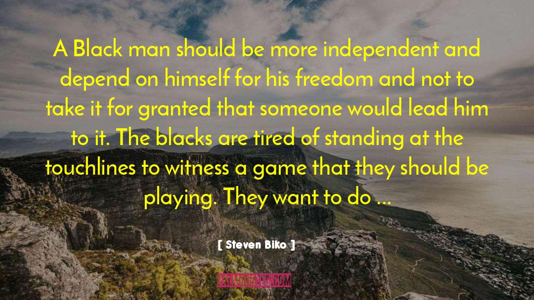 Steven Biko Quotes: A Black man should be
