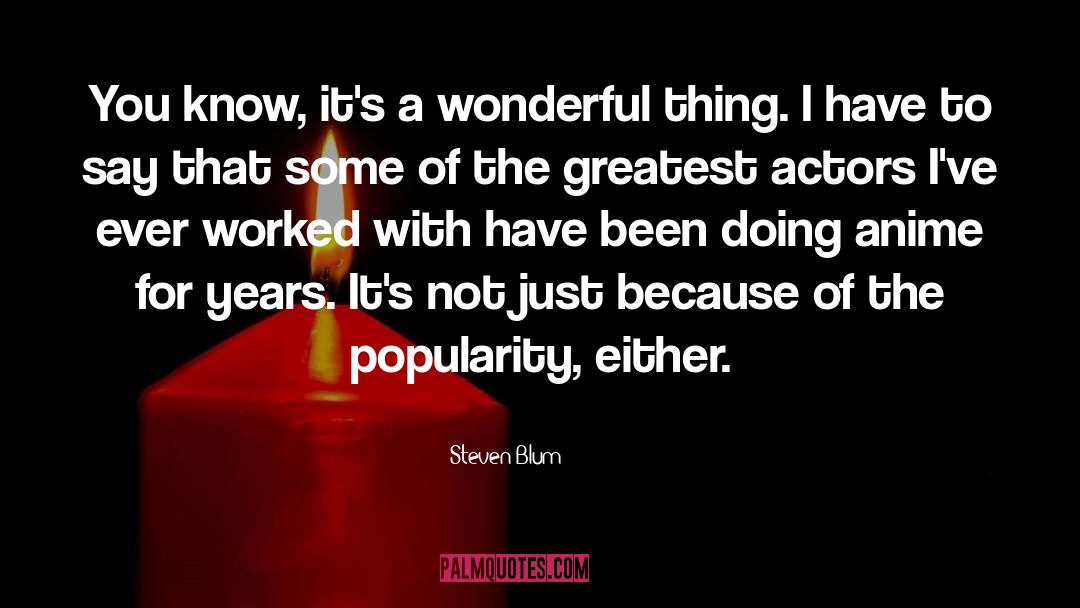 Steven Blum Quotes: You know, it's a wonderful