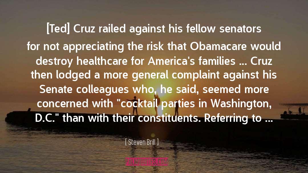 Steven Brill Quotes: [Ted] Cruz railed against his