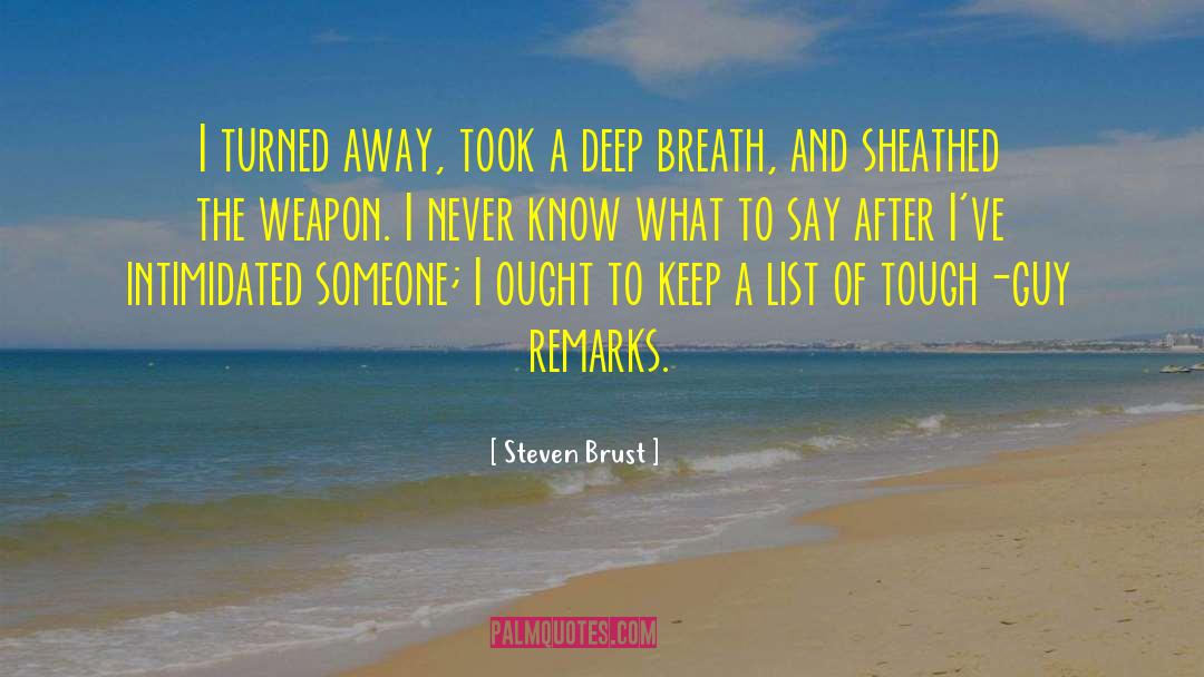 Steven Brust Quotes: I turned away, took a