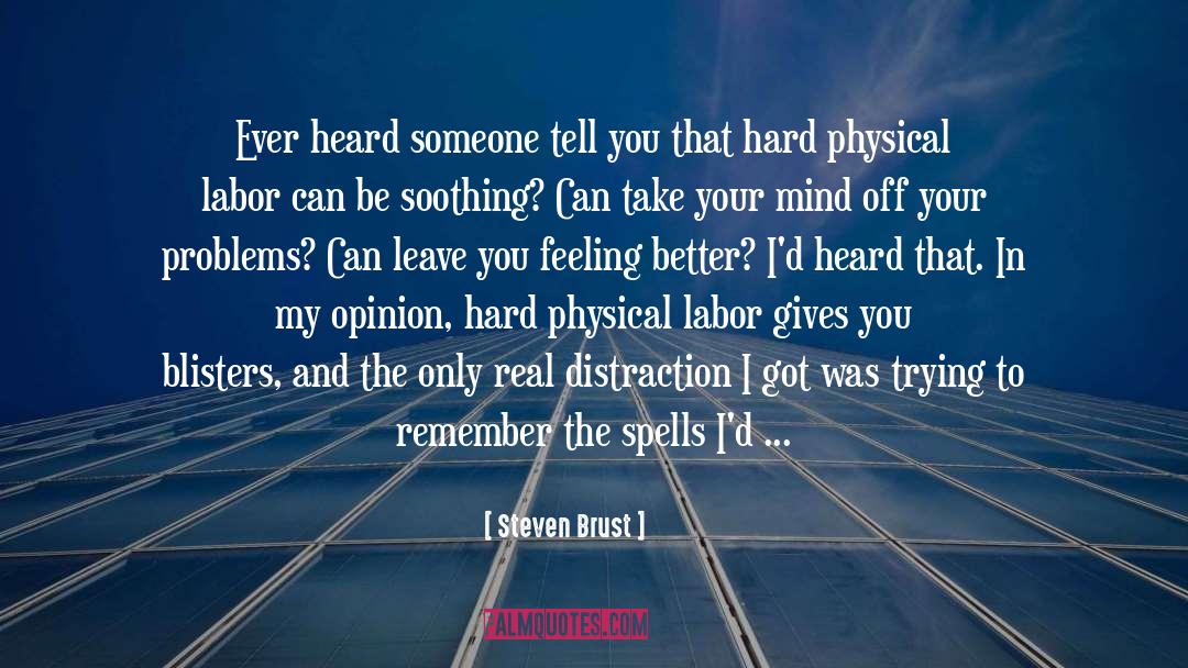 Steven Brust Quotes: Ever heard someone tell you