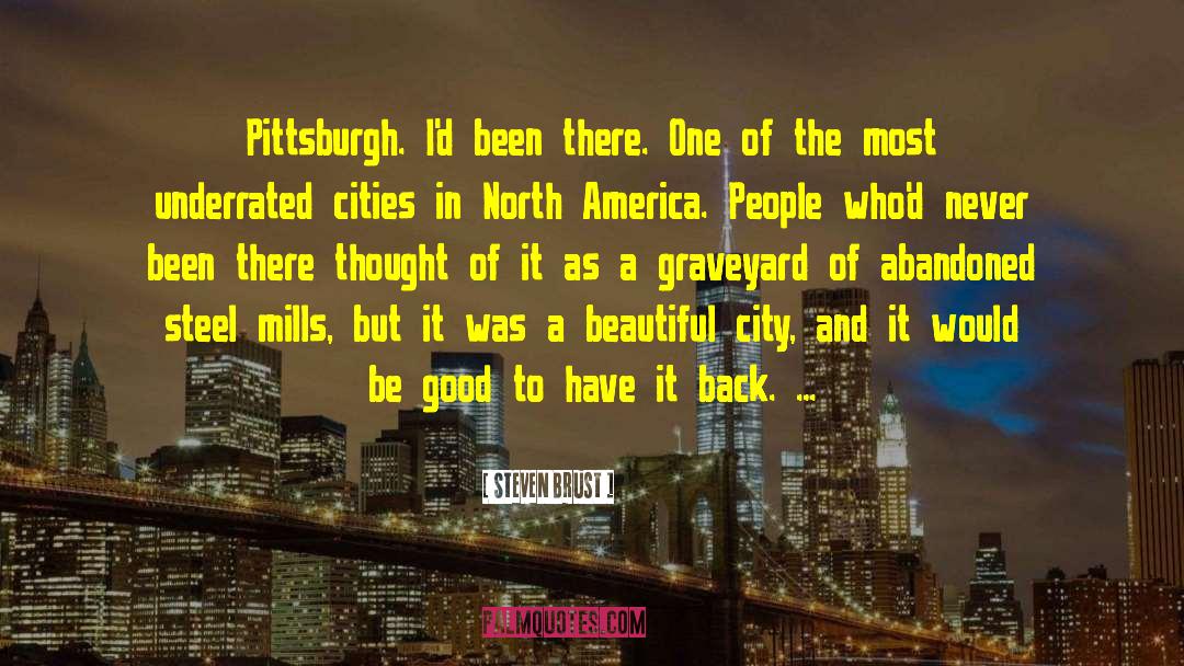 Steven Brust Quotes: Pittsburgh. I'd been there. One
