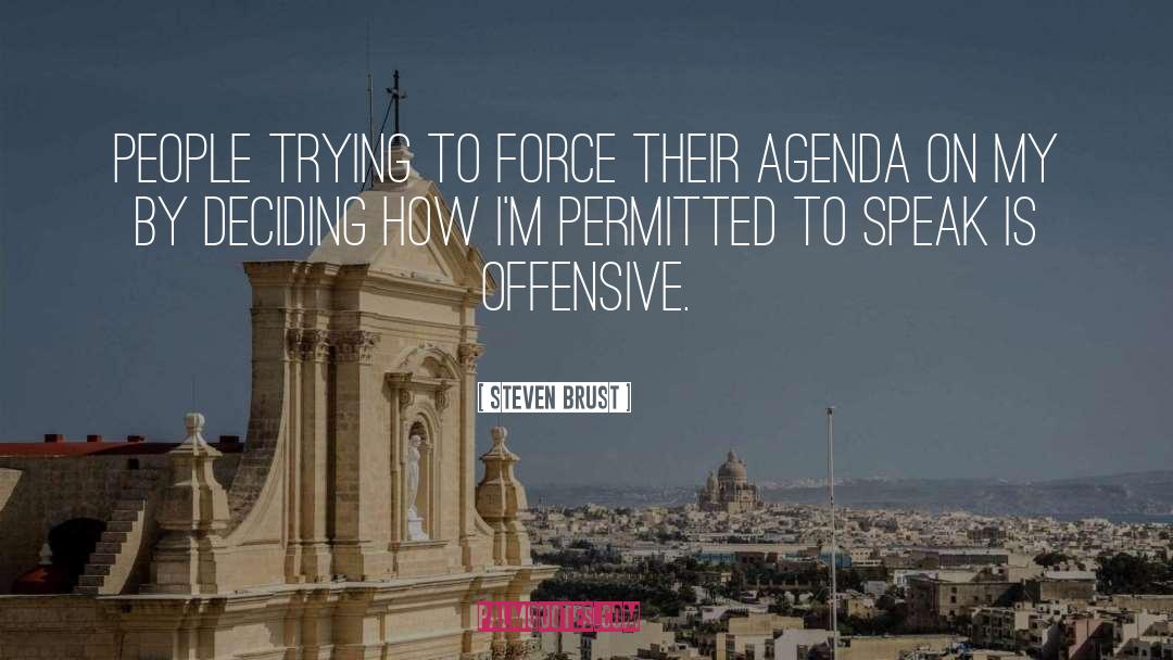 Steven Brust Quotes: People trying to force their