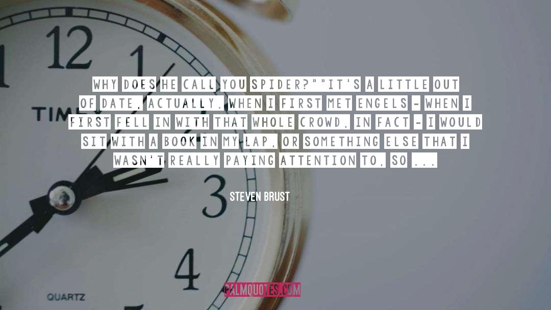 Steven Brust Quotes: Why does he call you