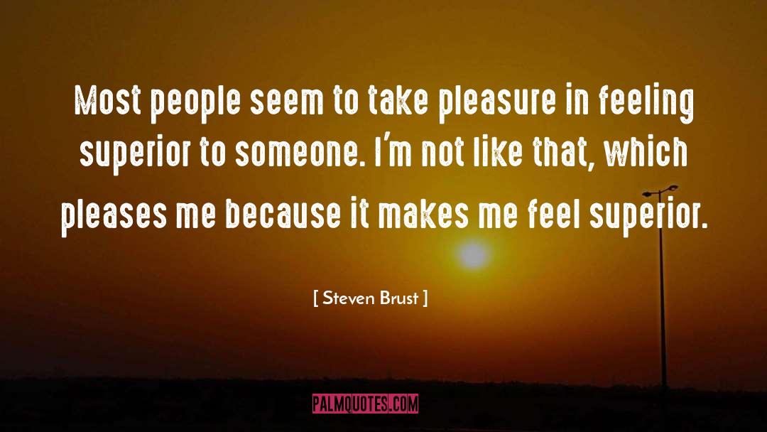 Steven Brust Quotes: Most people seem to take