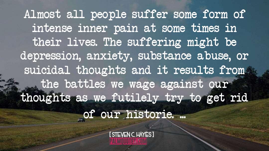 Steven C. Hayes Quotes: Almost all people suffer some