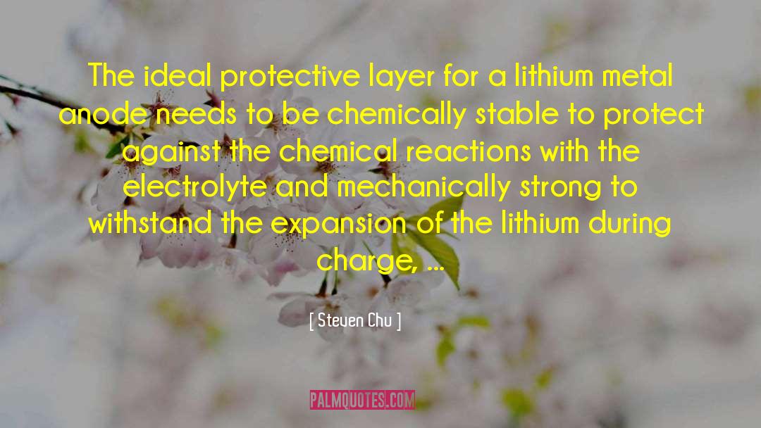 Steven Chu Quotes: The ideal protective layer for