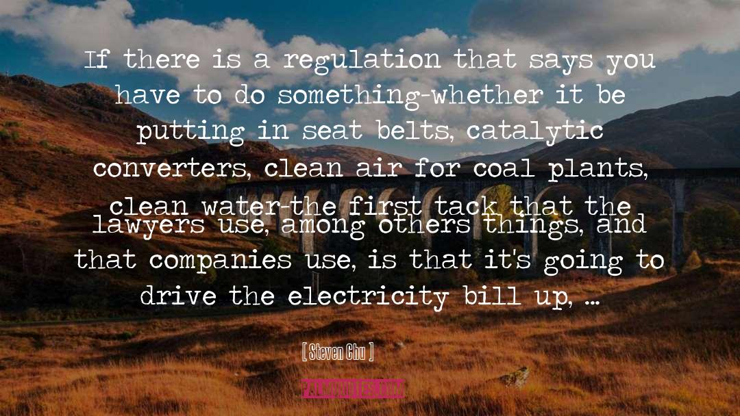 Steven Chu Quotes: If there is a regulation