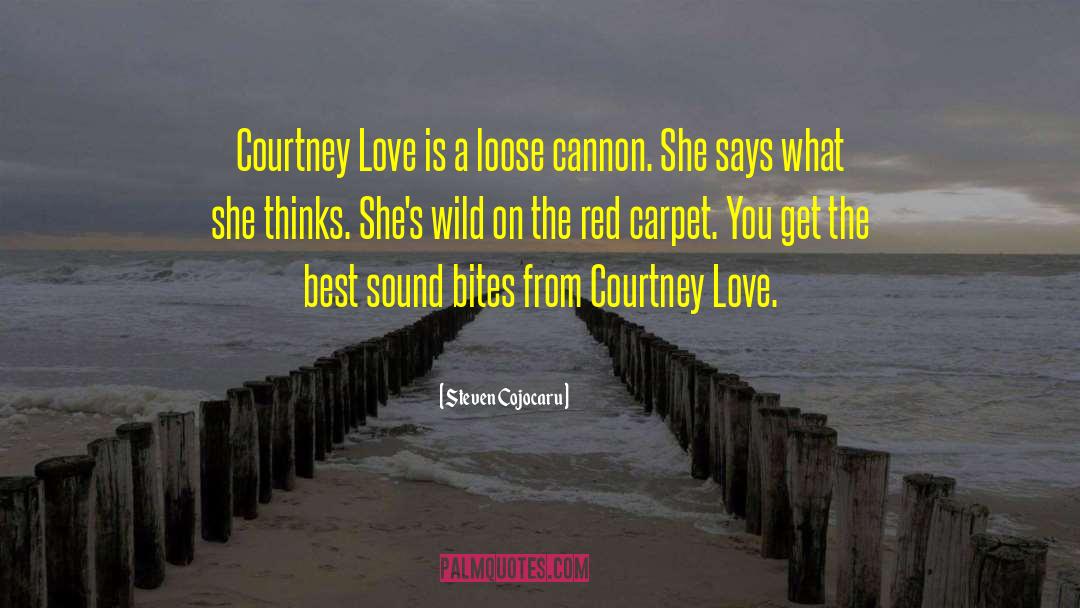 Steven Cojocaru Quotes: Courtney Love is a loose