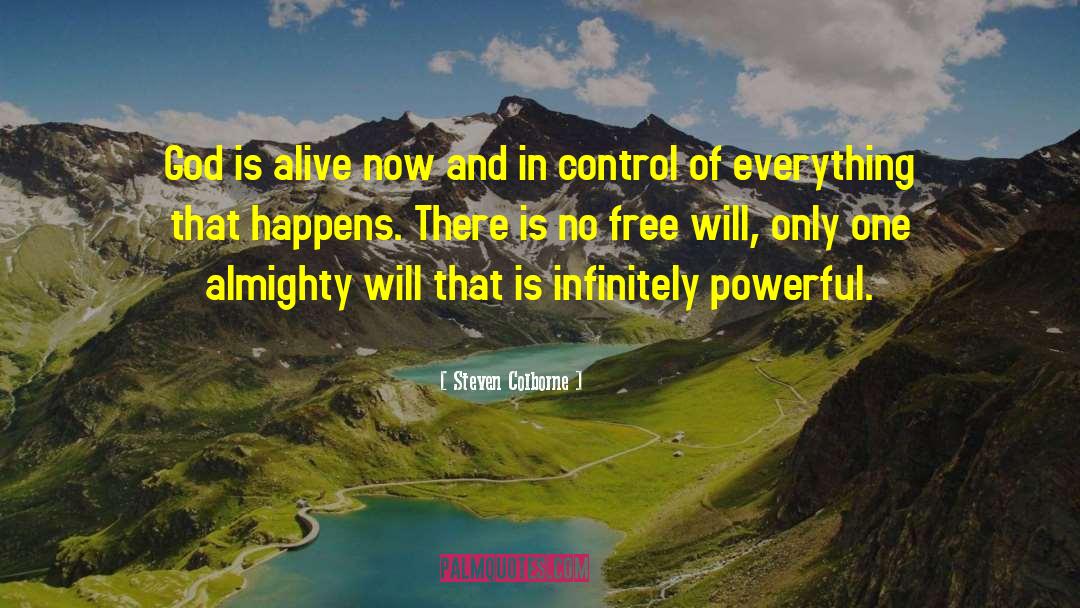 Steven Colborne Quotes: God is alive now and