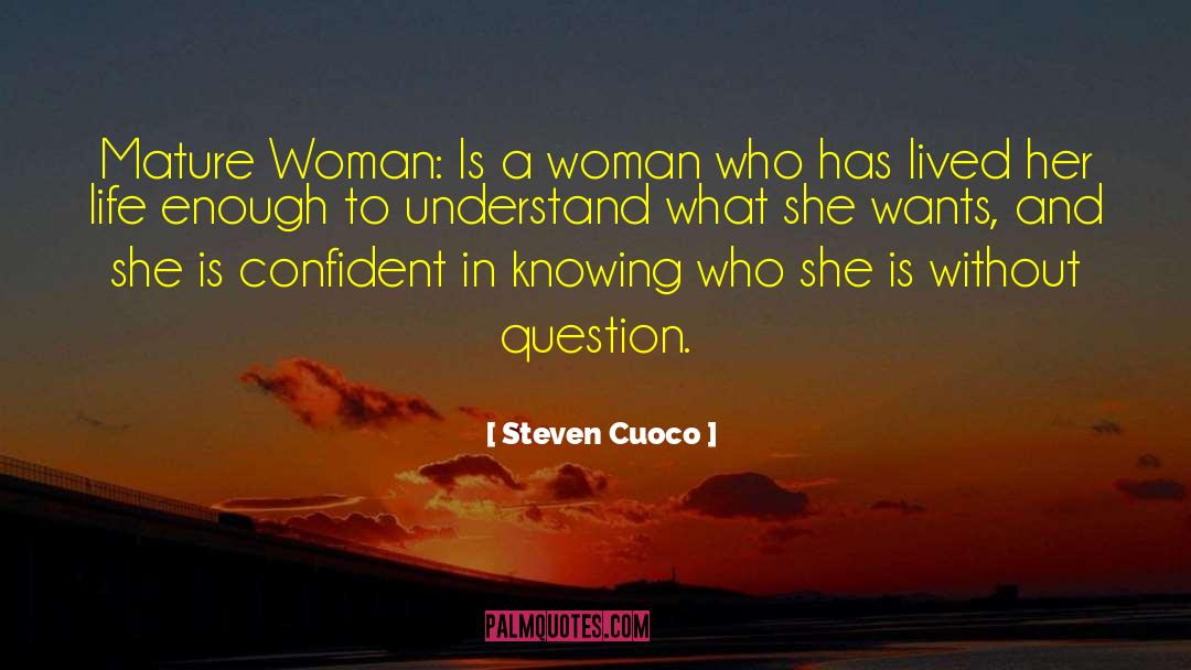 Steven Cuoco Quotes: Mature Woman: Is a woman