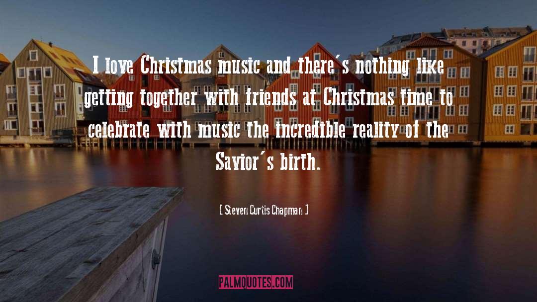 Steven Curtis Chapman Quotes: I love Christmas music and