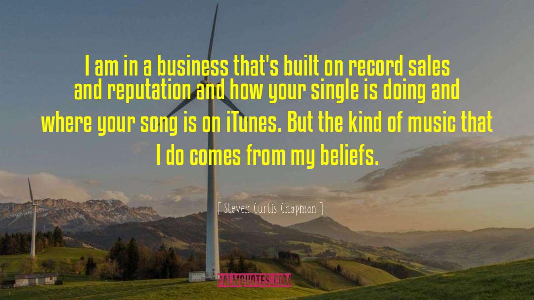 Steven Curtis Chapman Quotes: I am in a business