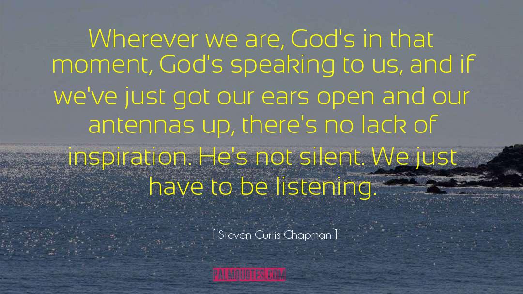 Steven Curtis Chapman Quotes: Wherever we are, God's in