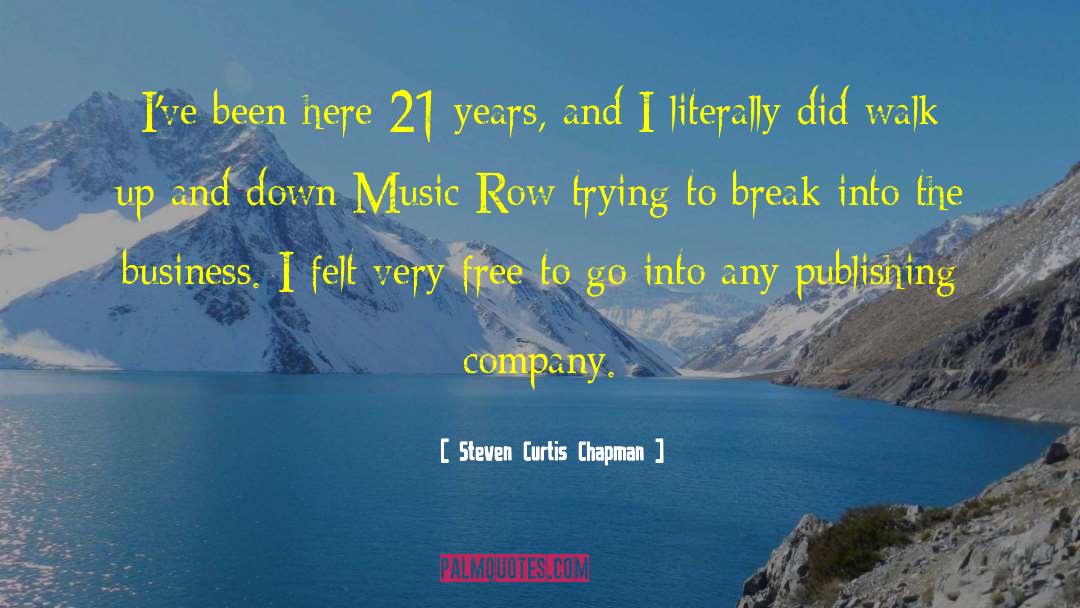 Steven Curtis Chapman Quotes: I've been here 21 years,