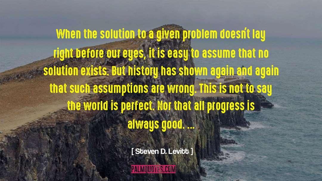 Steven D. Levitt Quotes: When the solution to a