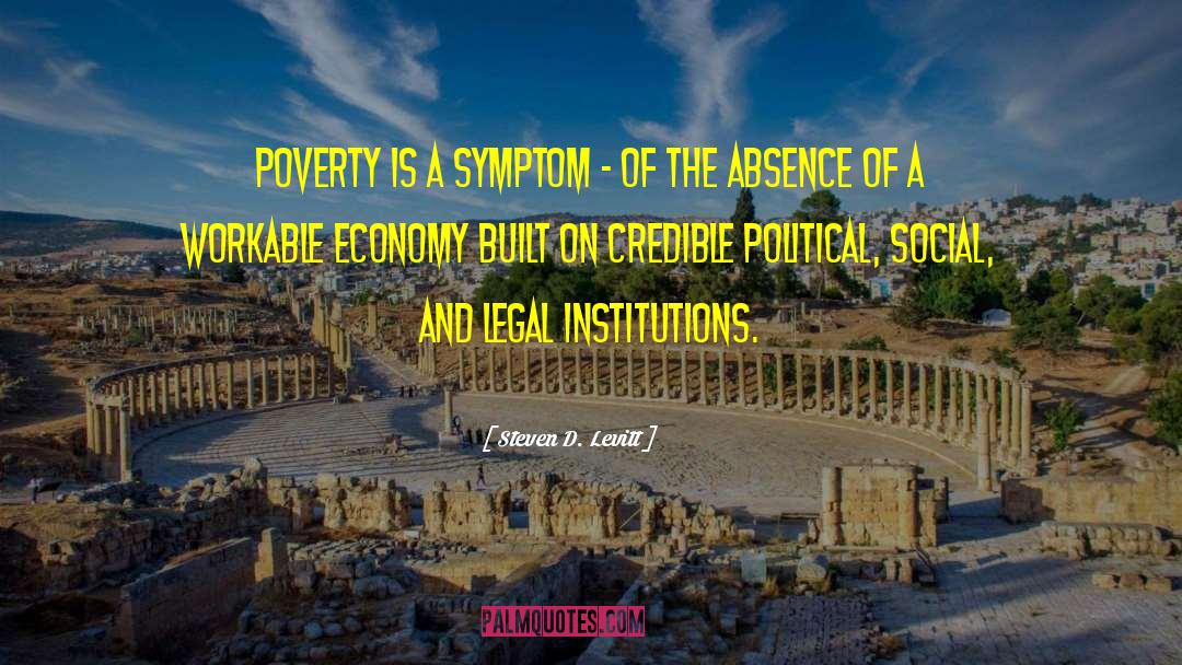 Steven D. Levitt Quotes: Poverty is a symptom -