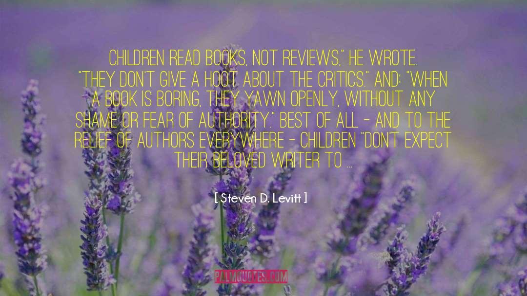 Steven D. Levitt Quotes: Children read books, not reviews,