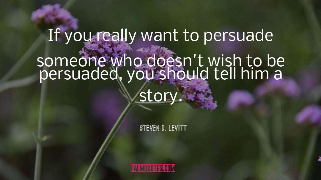 Steven D. Levitt Quotes: If you really want to