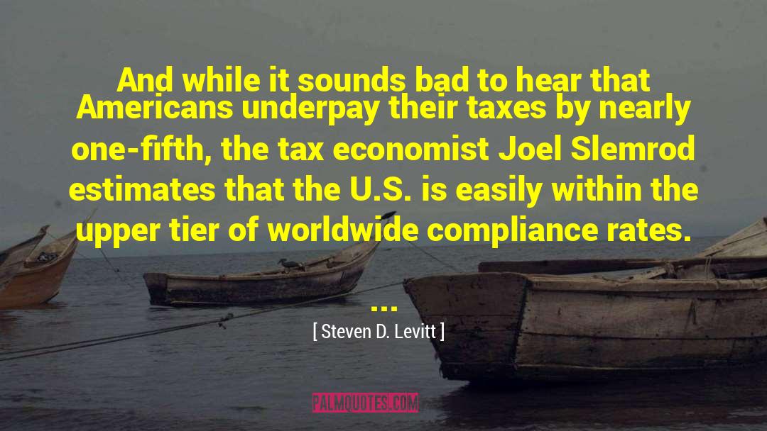 Steven D. Levitt Quotes: And while it sounds bad