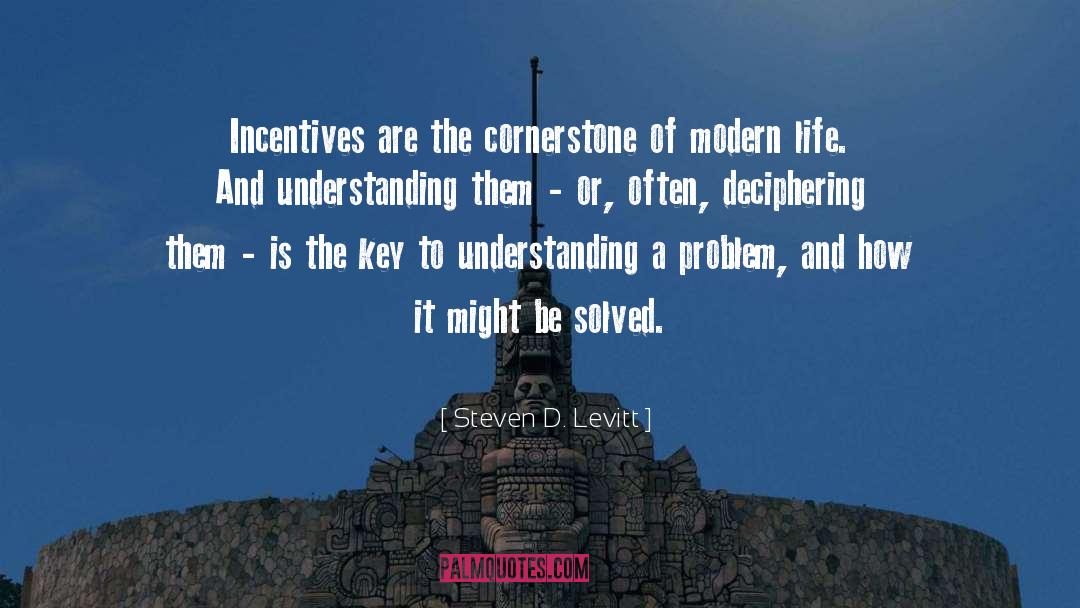 Steven D. Levitt Quotes: Incentives are the cornerstone of