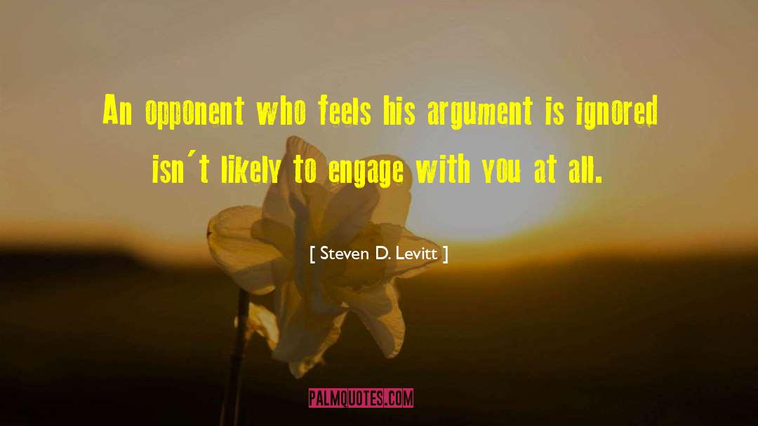 Steven D. Levitt Quotes: An opponent who feels his