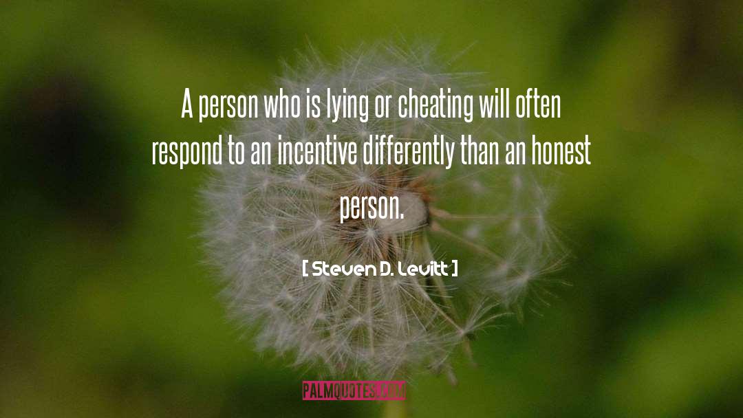 Steven D. Levitt Quotes: A person who is lying