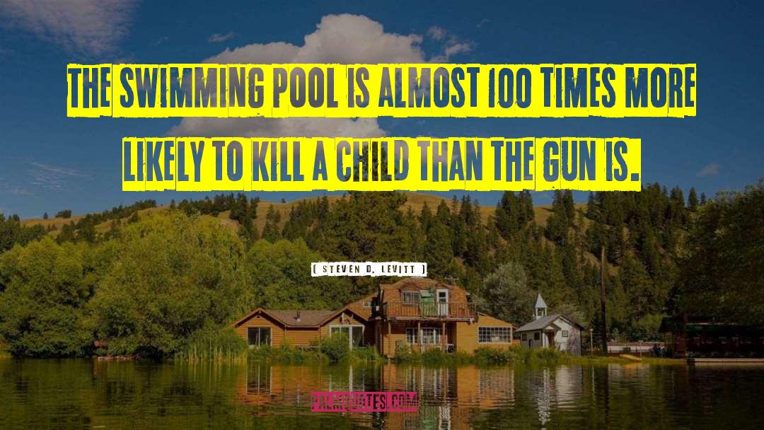 Steven D. Levitt Quotes: The swimming pool is almost