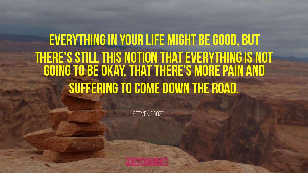 Steven Drozd Quotes: Everything in your life might