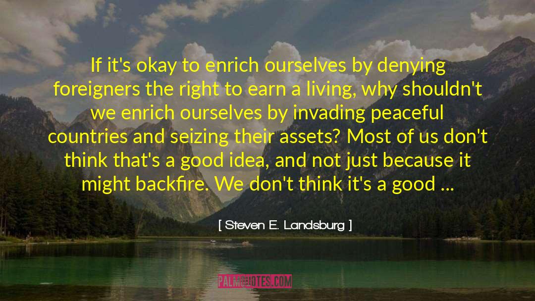 Steven E. Landsburg Quotes: If it's okay to enrich