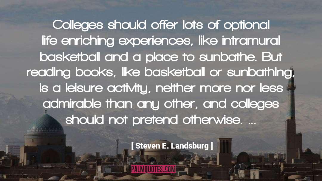 Steven E. Landsburg Quotes: Colleges should offer lots of