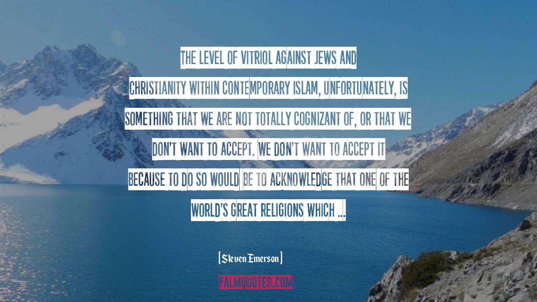 Steven Emerson Quotes: The level of vitriol against