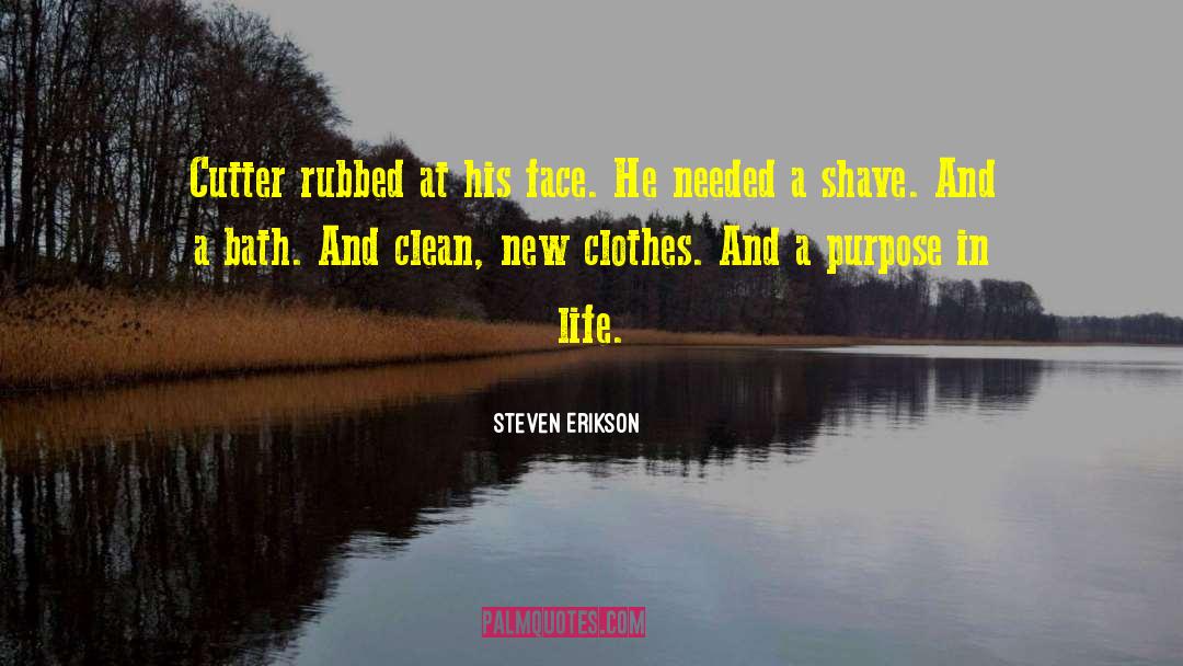 Steven Erikson Quotes: Cutter rubbed at his face.