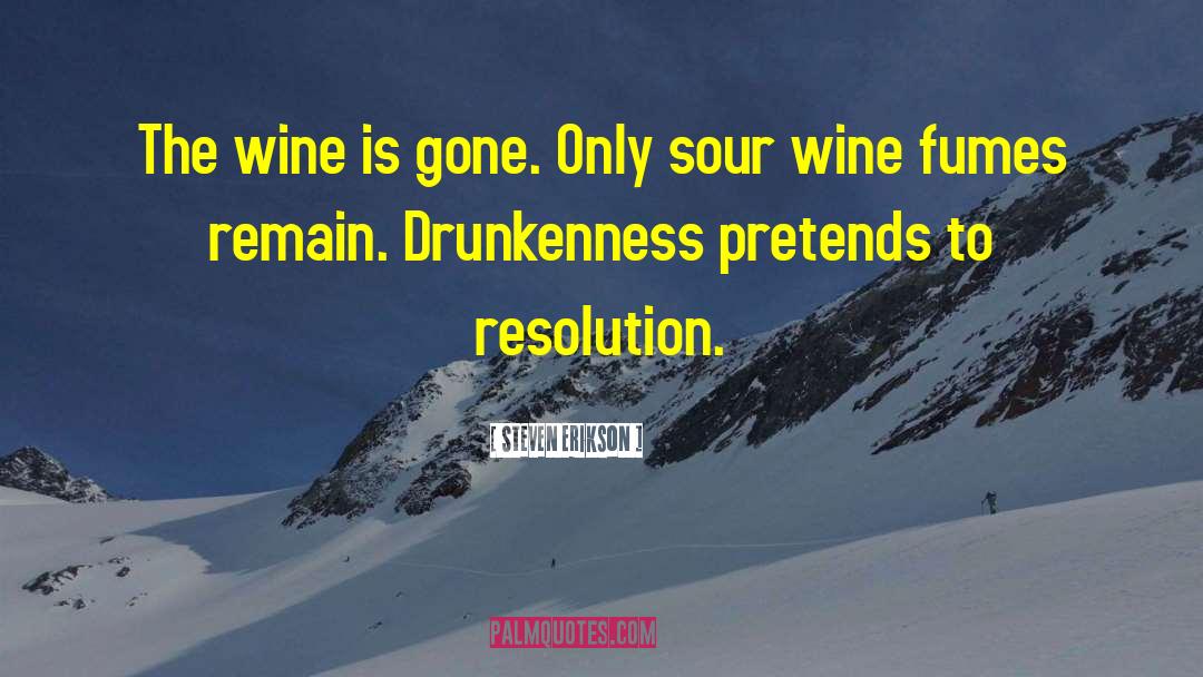 Steven Erikson Quotes: The wine is gone. Only