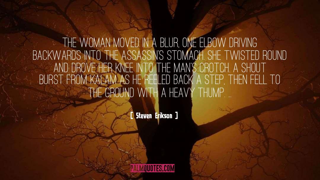 Steven Erikson Quotes: The woman moved in a