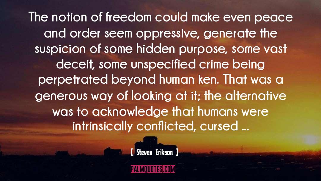 Steven Erikson Quotes: The notion of freedom could