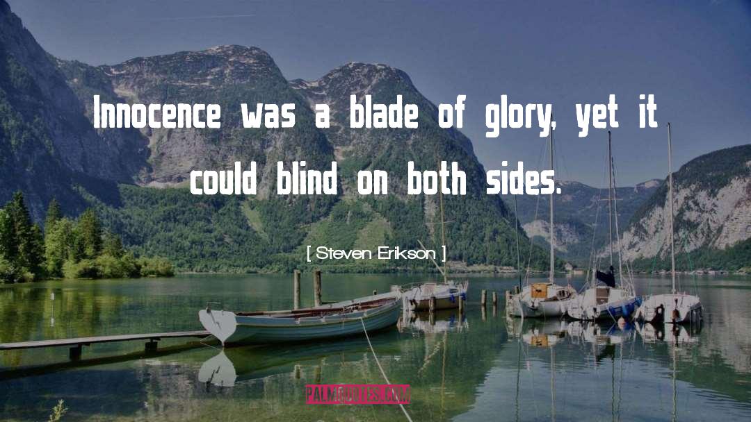 Steven Erikson Quotes: Innocence was a blade of