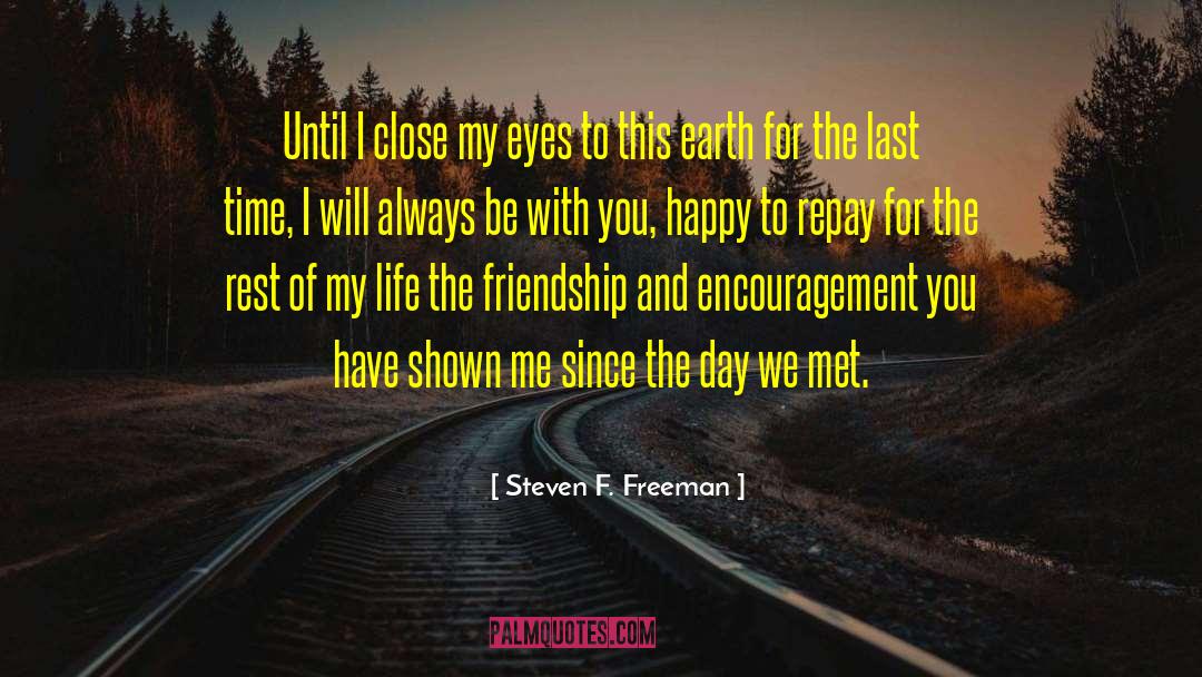 Steven F. Freeman Quotes: Until I close my eyes