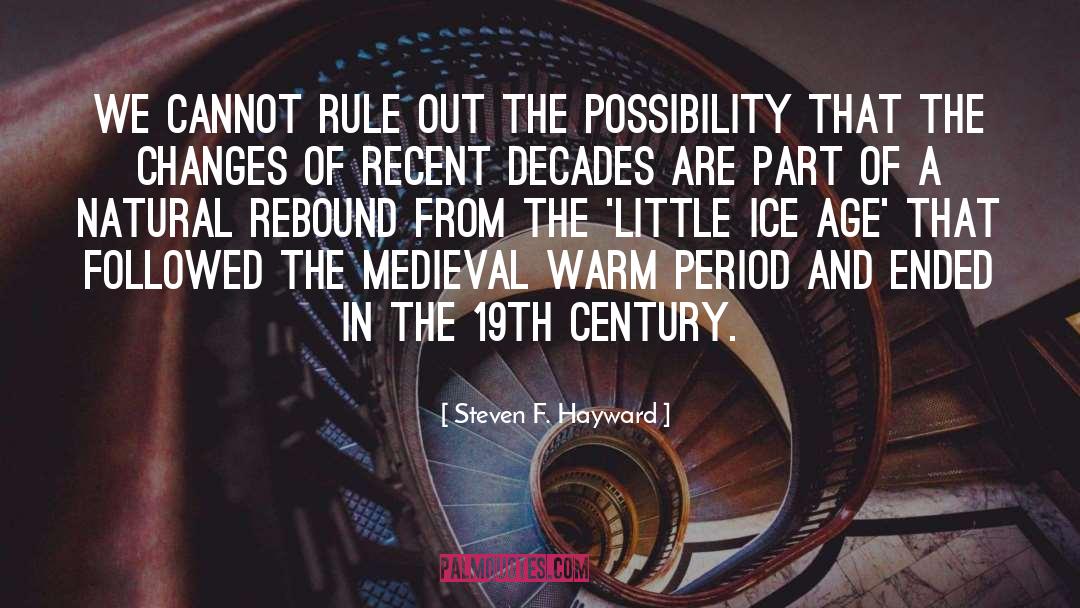 Steven F. Hayward Quotes: We cannot rule out the