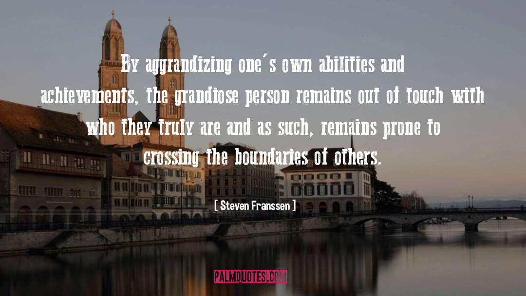 Steven Franssen Quotes: By aggrandizing one's own abilities