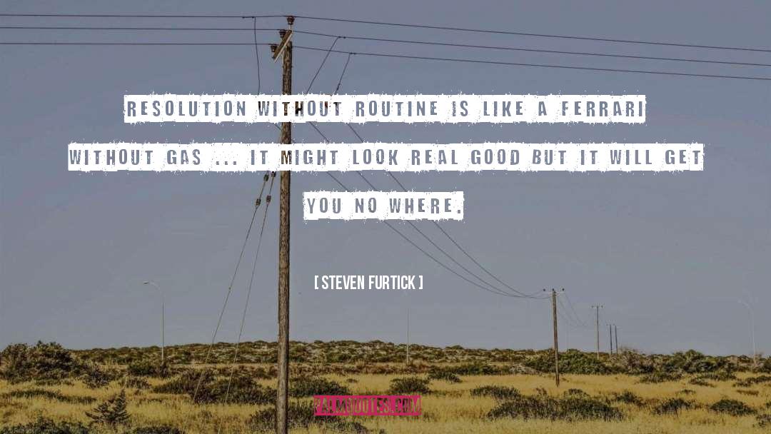 Steven Furtick Quotes: Resolution without routine is like
