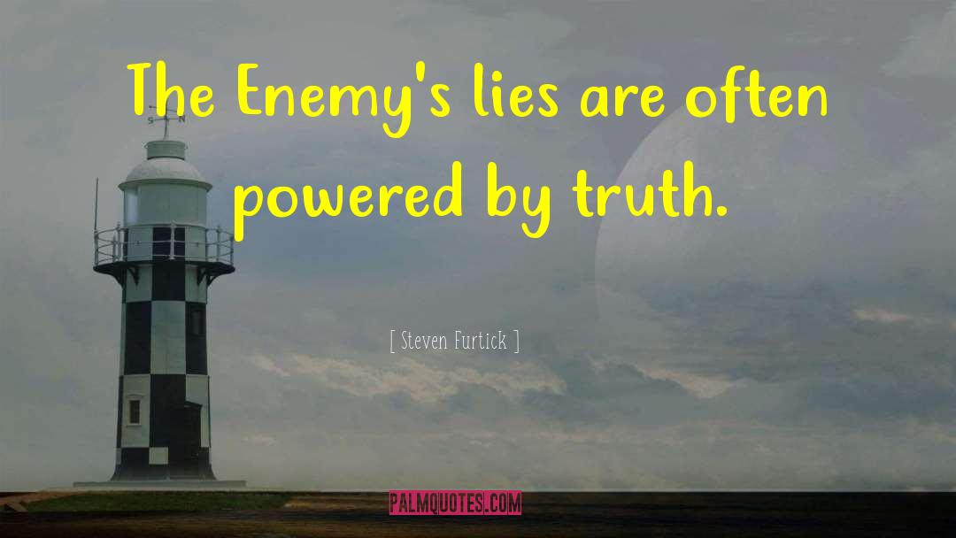 Steven Furtick Quotes: The Enemy's lies are often