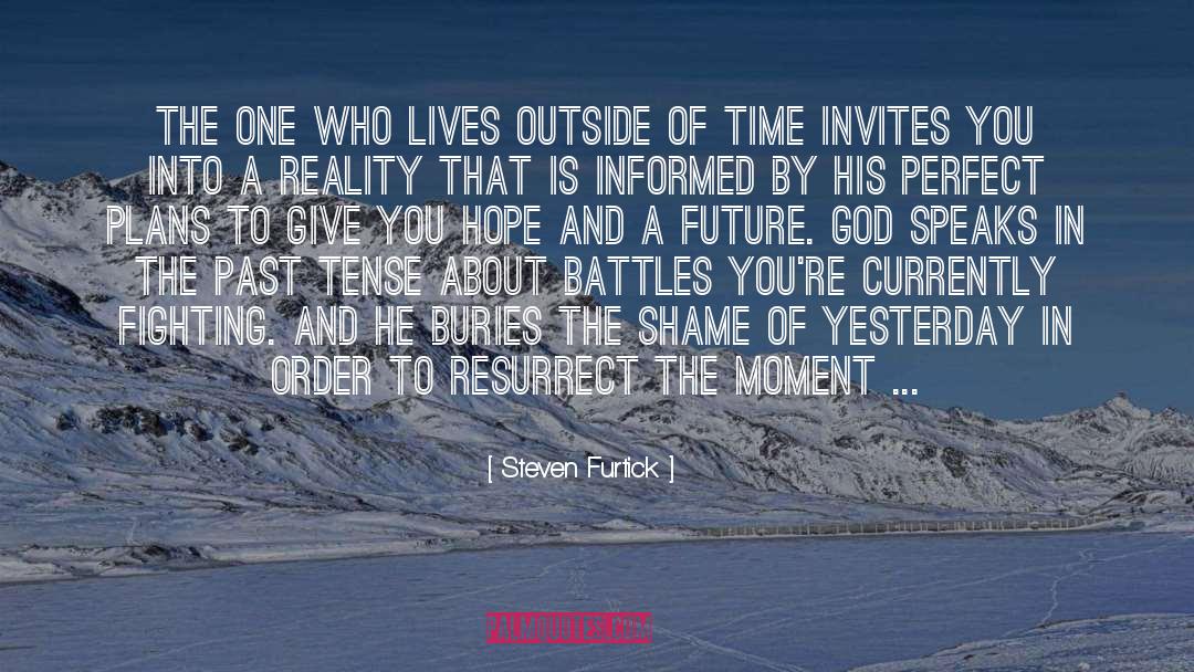 Steven Furtick Quotes: The One who lives outside