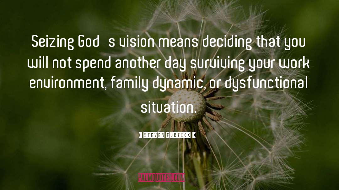 Steven Furtick Quotes: Seizing God's vision means deciding
