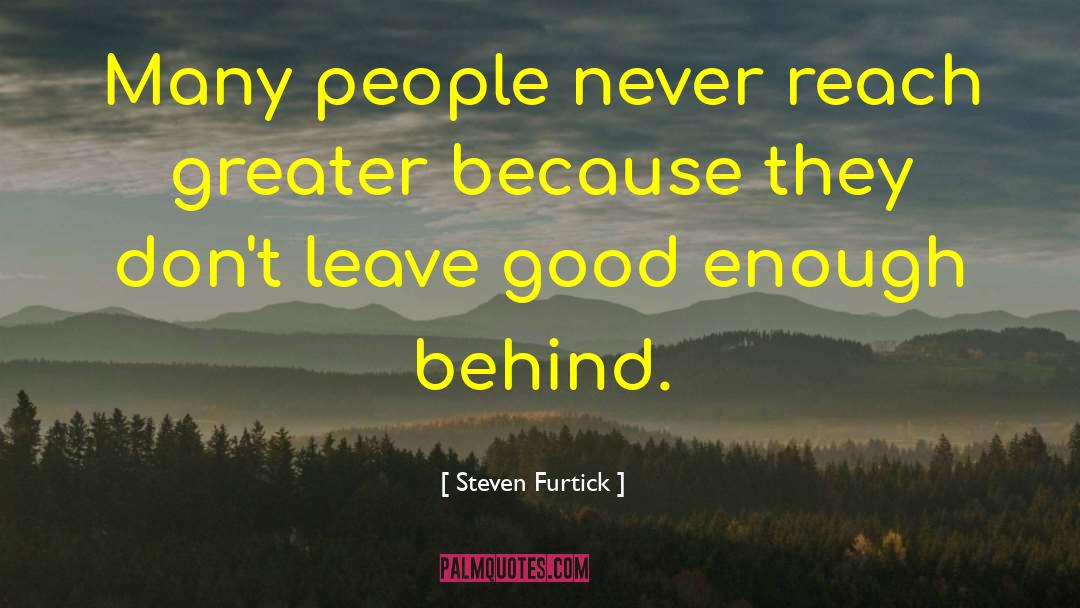 Steven Furtick Quotes: Many people never reach greater