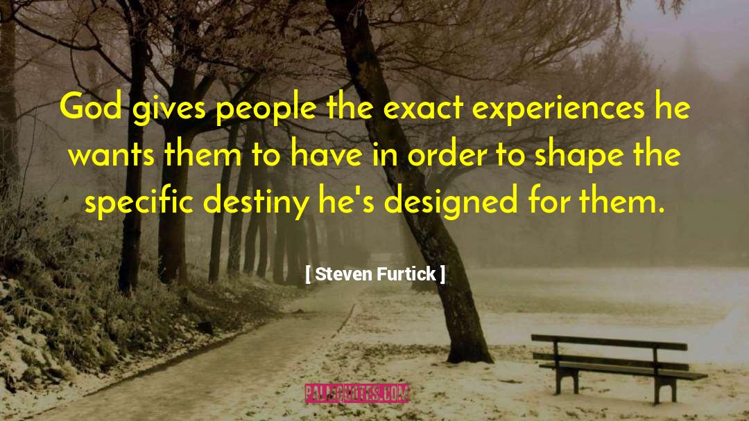 Steven Furtick Quotes: God gives people the exact